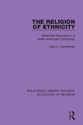 The Religion of Ethnicity(English, Paperback, Kunkelman Gary A.)