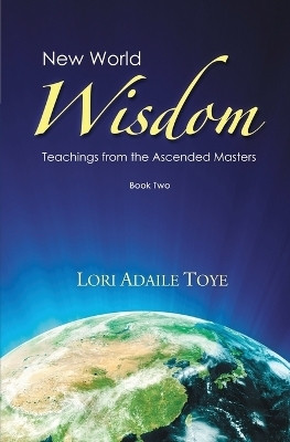 New World Wisdom, Book Two(English, Paperback, Toye Lori Adaile)