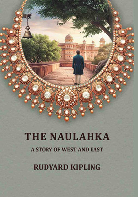 The Naulahka: A Story of West and East(Paperback, Rudyard Kipling)