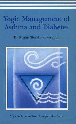 Yogic Management of Asthma and Diabetes(English, Paperback, Shankardevananda Saraswati)