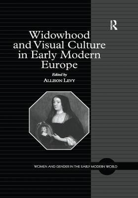 Widowhood and Visual Culture in Early Modern Europe(English, Electronic book text, unknown)