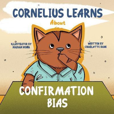 Cornelius Learns About Confirmation Bias(English, Paperback, Dane Charlotte)