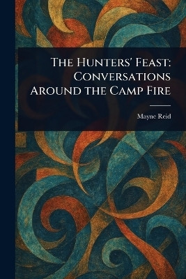 The Hunters' Feast(English, Paperback, Reid Mayne)