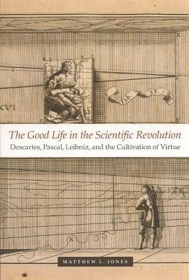 The Good Life in the Scientific Revolution(English, Paperback, Jones Matthew L.)