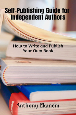 Self-Publishing Guide for Independent Authors(English, Paperback, Ekanem Anthony)