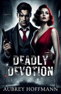 Deadly Devotion(English, Paperback, Hoffmann Aubrey)