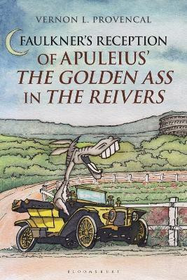 Faulkner's Reception of Apuleius' The Golden Ass in The Reivers(English, Electronic book text, Provencal Vernon L. Dr)