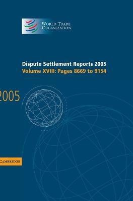 Dispute Settlement Reports 2005: Volume 18, Pages 8669-9154(English, Hardcover, World Trade Organization)