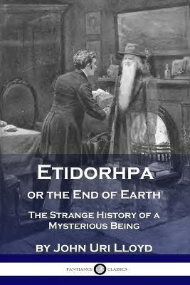 Etidorhpa or the End of Earth(English, Paperback, Lloyd John Uri)