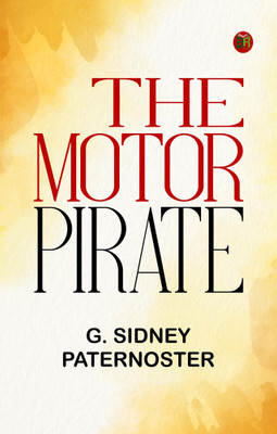 The Motor Pirate(Paperback, G. Sidney Paternoster)