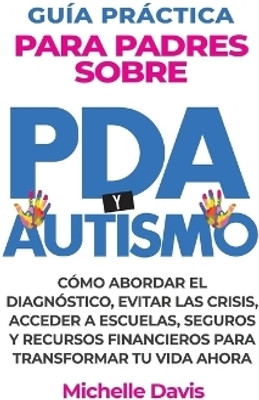 Guia Practica Para Padres Sobre PDA Y Autismo(Spanish, Paperback, Davis Michelle)