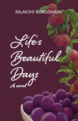 Life's Beautiful Days(English, Hardcover, Nilakshi Borgohain)