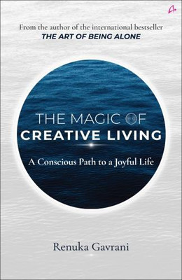 The Magic of Creative Living: A Conscious Path to a Joyful Life (English)(English, Paperback, Gavrani Renuka)