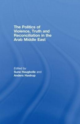 The Politics of Violence, Truth and Reconciliation in the Arab Middle East(English, Hardcover, unknown)