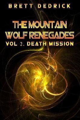 Mountain Wolf Renegades Vol. 2 Death Mission(English, Paperback, Dedrick Brett)