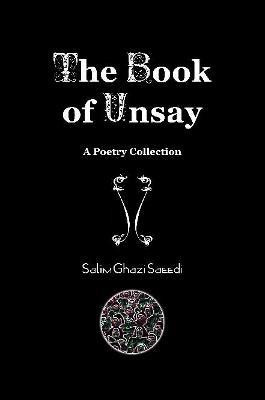 The Book of Unsay(English, Paperback, Ghazi Saeedi Salim)