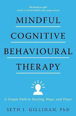 Mindful Cognitive Behavioural Therapy(English, Paperback, Gillihan Seth J.)