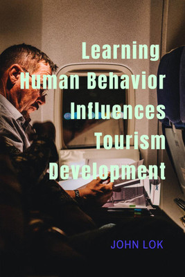 Learning Human Behavior Influences  - Tourism Development(English, Paperback, John Lok)