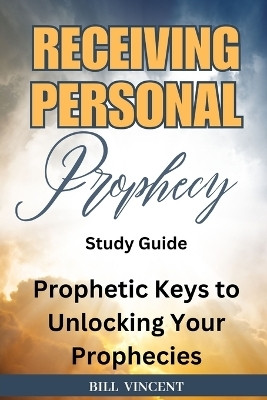 Receiving Personal Prophecy (Study Guide)(English, Paperback, Vincent Bill)