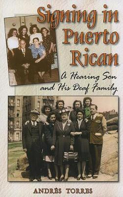 Signing in Puerto Rican - a Hearing Son and His Deaf Family(English, Paperback, Torres Andres)