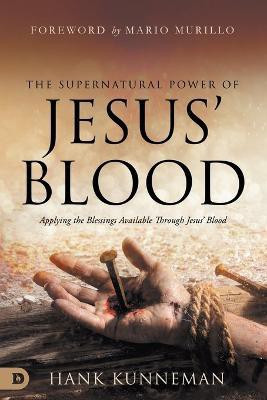 Supernatural Power of Jesus' Blood, The(English, Paperback, Kunneman Hank)