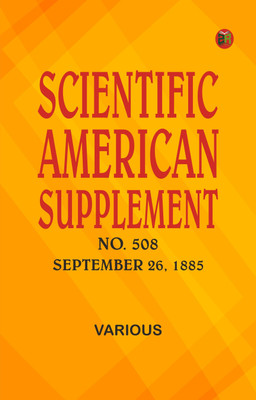Scientific American Supplement, No. 508, September 26, 1885(Paperback, Various)