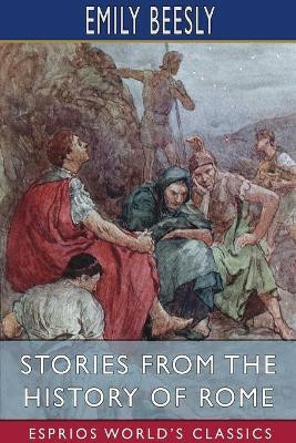 Stories from the History of Rome (Esprios Classics)(English, Paperback, Beesly Emily)