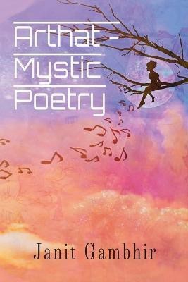 Arthat - Mystic Poetry(English, Paperback, Gambhir Janit)