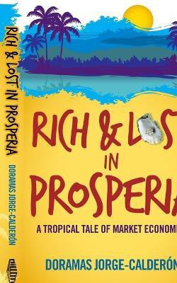 Rich and Lost in Prosperia(English, Paperback, Jorge-Calderon Doramas)