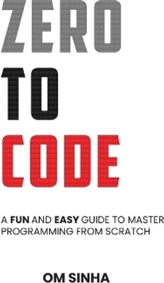 Zero To Code(English, Paperback, Om Sinha)