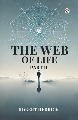 The Web of Life Part II(Paperback, Robert Herrick)