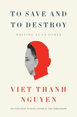 To Save and to Destroy(English, Hardcover, Nguyen Viet Thanh)