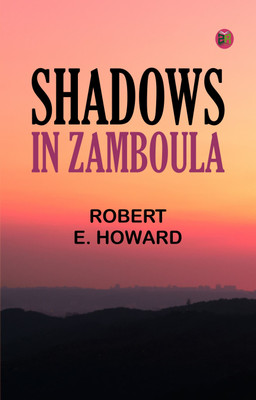 Shadows in Zamboula(Paperback, Robert E. Howard)