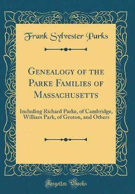 Genealogy of the Parke Families of Massachusetts(English, Hardcover, Parks Frank Sylvester)