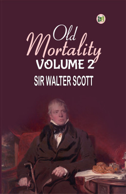 Old Mortality, Volume 2.(Paperback, SIR WALTER SCOTT)