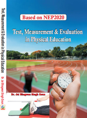 Test, Measurement & Evaluation in Physical Education (Based on NEP 2020)(Hardcover, Dr. Jai Bhagwan Singh Goun)
