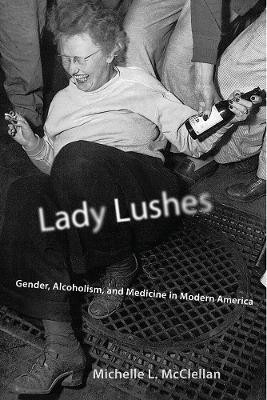 Lady Lushes(English, Hardcover, McClellan Michelle L.)