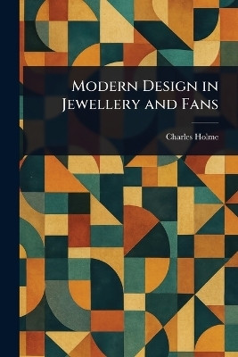 Modern Design in Jewellery and Fans(English, Paperback, Holme Charles)