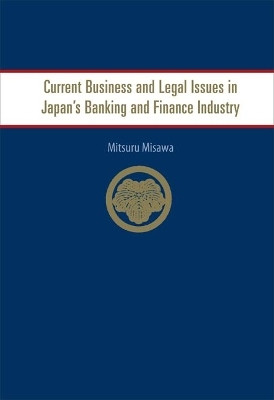 Current Business And Legal Issues In Japan's Banking And Finance Industry(English, Hardcover, Misawa Mitsuru)