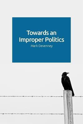 Towards an Improper Politics(English, Paperback, Devenney Mark)