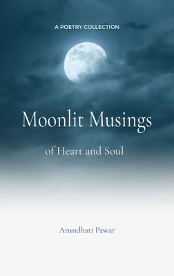 Moonlit Musings of Heart and Soul(Paperback, Arundhati Pawar)