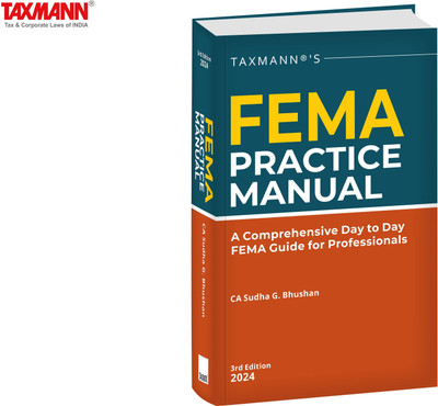 Taxmann’s FEMA Practice Manual – Comprehensive Commentary on FEMA, Simplifying Complex Cross-border Transactions with—Checklists | Examples | Case Studies | Compounding Orders | Case Laws(Hardcover, CA Sudha G. Bhushan)