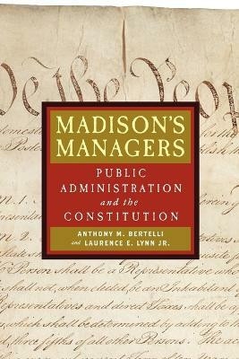 Madison's Managers(English, Paperback, Bertelli Anthony M. Jr.)