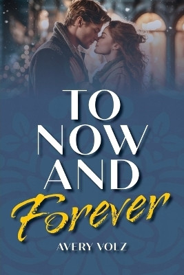To Now and Forever(English, Paperback, Volz Avery)
