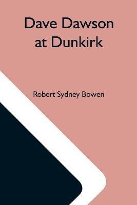 Dave Dawson At Dunkirk(English, Paperback, Sydney Bowen Robert)