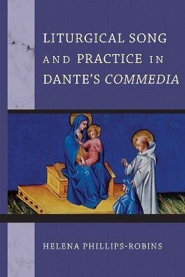 Liturgical Song and Practice in Dante's Commedia(English, Hardcover, Phillips-Robins Helena)