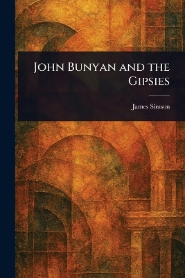 John Bunyan and the Gipsies(English, Paperback, Simson James)
