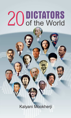 20 Dictators of the World  - 20 Dictators of the World: Rise, Rule, and Impact on History(English, Book, Mookherji Kalyani)