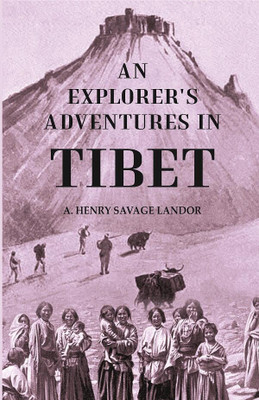 An Explorer's Adventures in Tibet(Paperback, A. Henry Savage Landor)