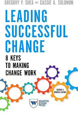 Leading Successful Change, Revised and Updated Edition(English, Paperback, Shea Gregory P.)